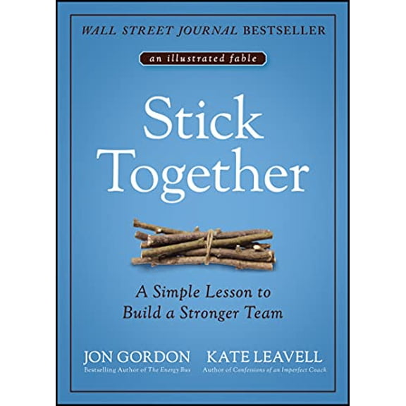 Pre-Owned Stick Together: A Simple Lesson to Build a Stronger Team (Hardcover) 111976260X 9781119762607