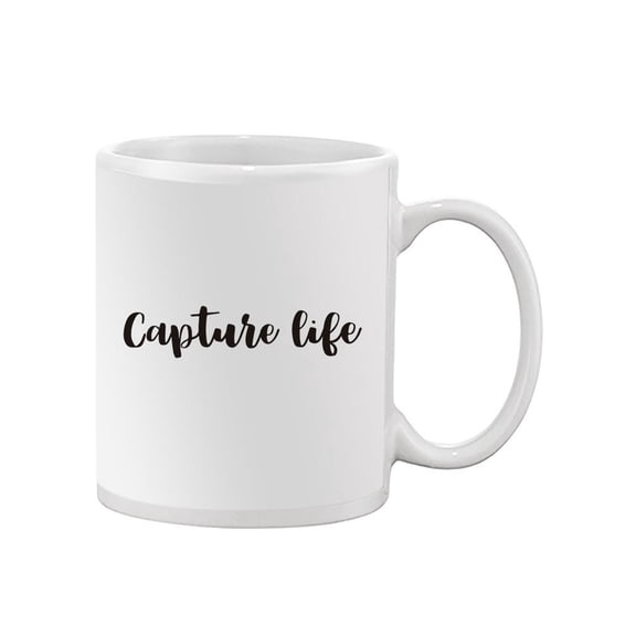 Calligraphy "Capture Life" Mug -Image by Shutterstock,