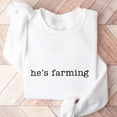 thumbnail image 5 of He’s Farming Sweatshirt – Funny Farmer Wife Sweater, Farm Life Pullover, Cute Country Girl Top, Farming Gift for Wife or Girlfriend, 5 of 7