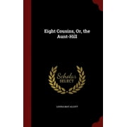 Eight Cousins, Or, the Aunt-Hill (Hardcover)
