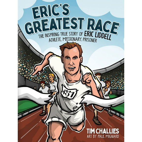 Eric's Greatest Race: The Inspiring True Story of Eric Liddell - Athlete, Missionary, Prisoner, (Hardcover)