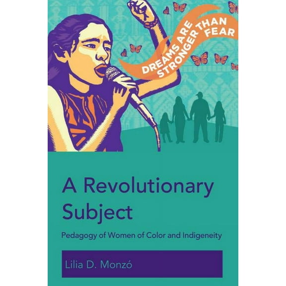 Education and Struggle A Revolutionary Subject: Pedagogy of Women of Color and Indigeneity, Book 10, (Paperback)