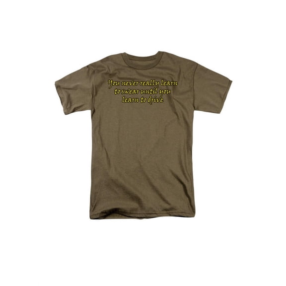 You Never Learn To Swear Til You Learn To Drive Funny Adult T-Shirt Tee