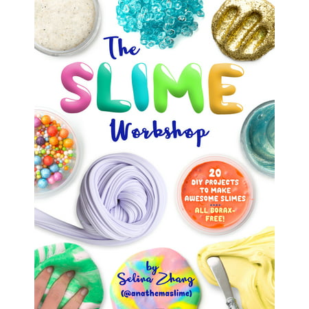 The Slime Workshop : 20 DIY Projects to Make Awesome Slimes--All Borax (Best Slime Recipe Without Borax)