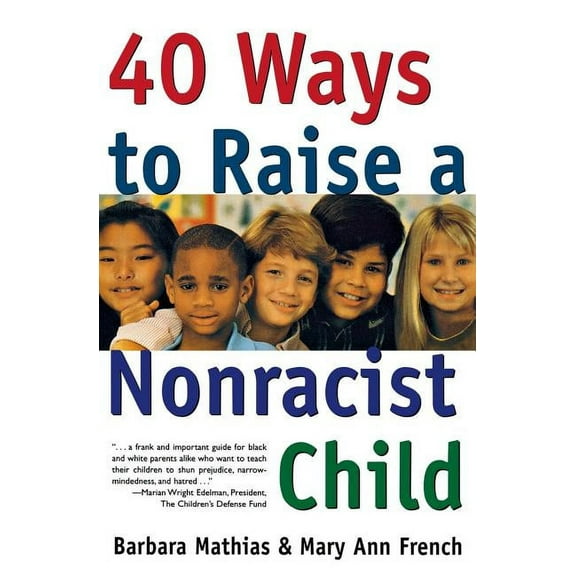 40 Ways to Raise a Nonracist Child, (Paperback)