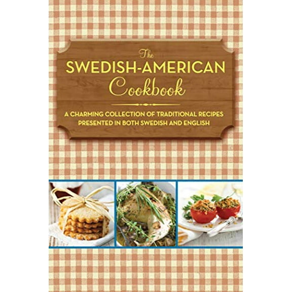 Pre-Owned The Swedish-American Cookbook: A Charming Collection of Traditional Recipes Presented in Both Swedish and English (Paperback) 1616085576 9781616085575