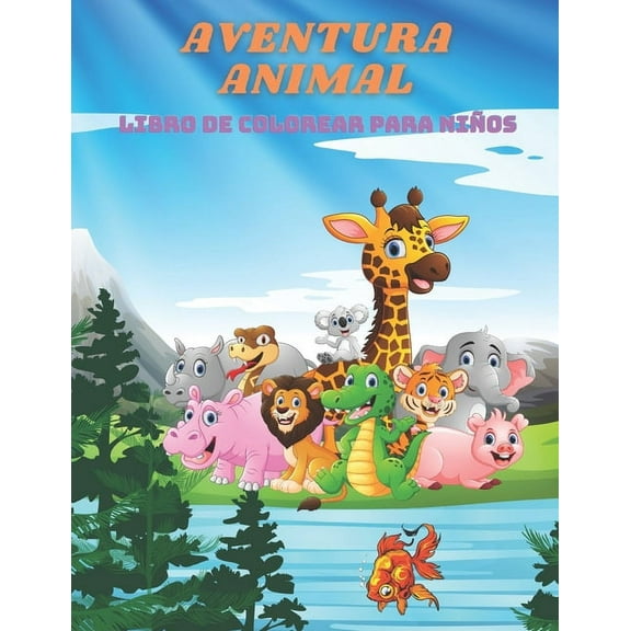 AVENTURA ANIMAL - Libro De Colorear Para Niños: Animales Marinos, Animales de Granja, Animales de la Selva, Animales del Bosque Y Animales del Circo (Paperback)