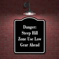 thumbnail image 2 of Danger Steep Hill Zone Use Low Gear Ahead BLACK Aluminum Composite Sign 20''x24'', 2 of 9