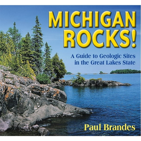 Geology Rocks! Michigan Rocks!: A Guide to Geologic Sites in the Great Lakes State, (Paperback)