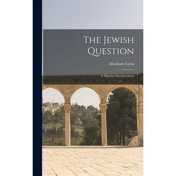 The Jewish Question: a Marxist Interpretation, (Hardcover)