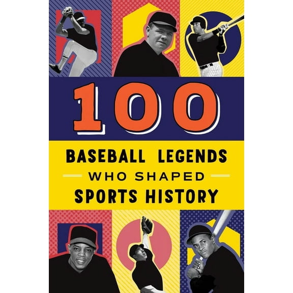 100 100 Baseball Legends Who Shaped Sports History, (Paperback)