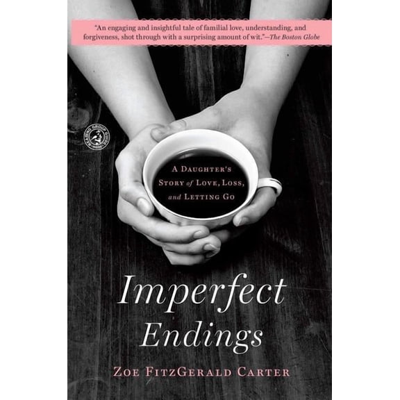 Imperfect Endings: A Daughter's Story of Love, Loss, and Letting Go