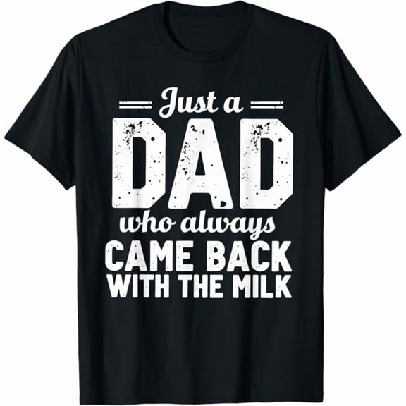 Greenink Just A Dad Who Always Came Back with The Milk Fathers Day T-Shirt Funny Dad Gift Shirt for Men