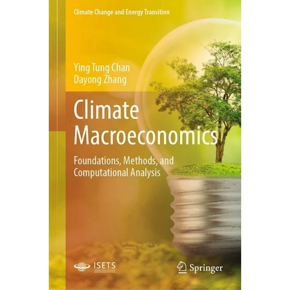 Climate Change and Energy Transition Climate Macroeconomics: Foundations, Methods, and Computational Analysis, (Hardcover)