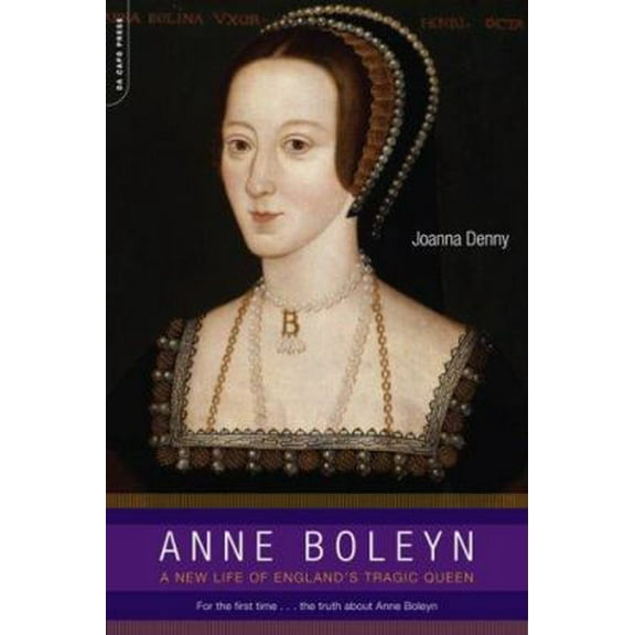 Pre-Owned Anne Boleyn: A New Life of England's Tragic Queen (Paperback) 0306815400 9780306815409