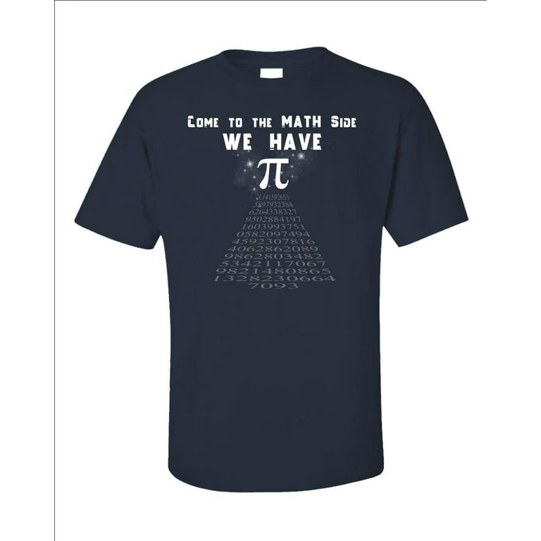 Come To The Math Side We Have Pi T-Shirt Math Lover Come To The Math Side We Have Pi T-Shirt Math Lover