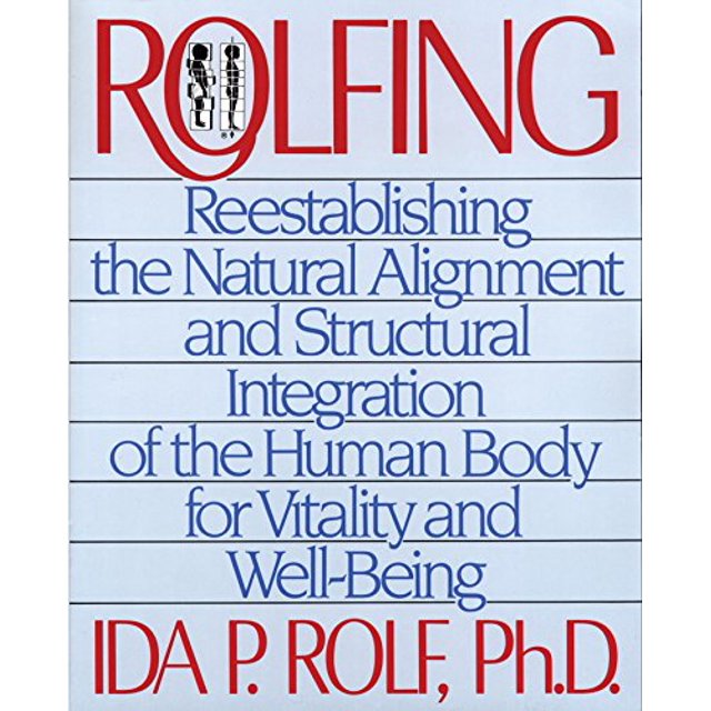 Rolfing: Restaurer l'Alignement Naturel et l'Intégration Structurelle du Corps Humain pour la Vitalité et le Bien-tre