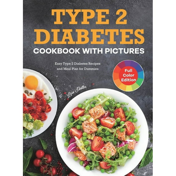 Type 2 Diabetes Cookbook with Pictures: Easy Type 2 Diabetes Recipes and Meal Plan for Dummies (Hardcover)