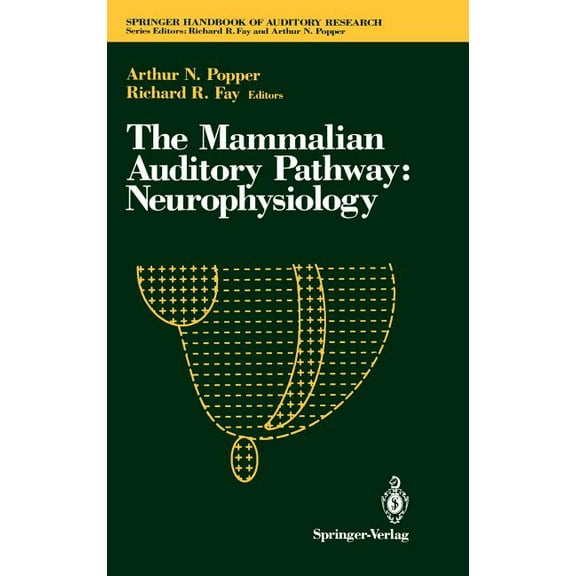 Springer Handbook of Auditory Research The Mammalian Auditory Pathway: Neurophysiology, Book 2, (Hardcover)