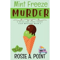 A Spies and Food Truck Cozy Mystery Mint Freeze Murder: A Cozy Culinary Mystery, Book 2, (Paperback)
