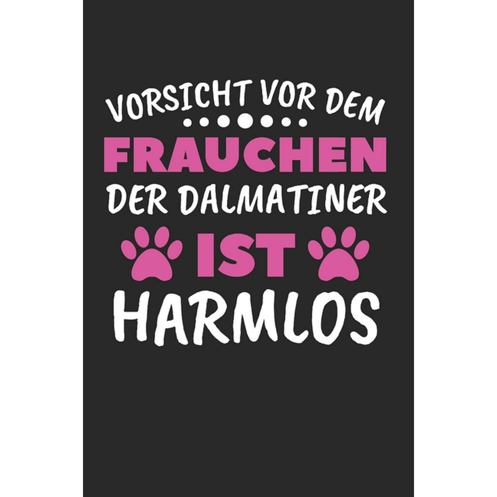 Vorsicht Vor Dem Frauchen Der Dalmatiner Ist Harmlos Dalmatiner &amp; Hund