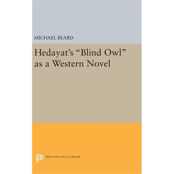 Pre-Owned Princeton Legacy Library Hedayat's Blind Owl as a Western Novel, Book 1113, (Hardcover)