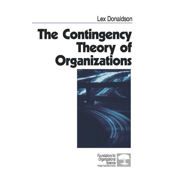 Foundations for Organizational Science The Contingency Theory of Organizations, (Hardcover)
