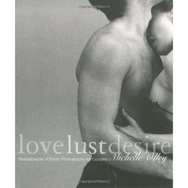 Love Lust Desire: Masterpieces of Erotic Photography for Couples, Pre-Owned  Paperback 1560253096 9781560253099 Michelle Olley - Walmart.com