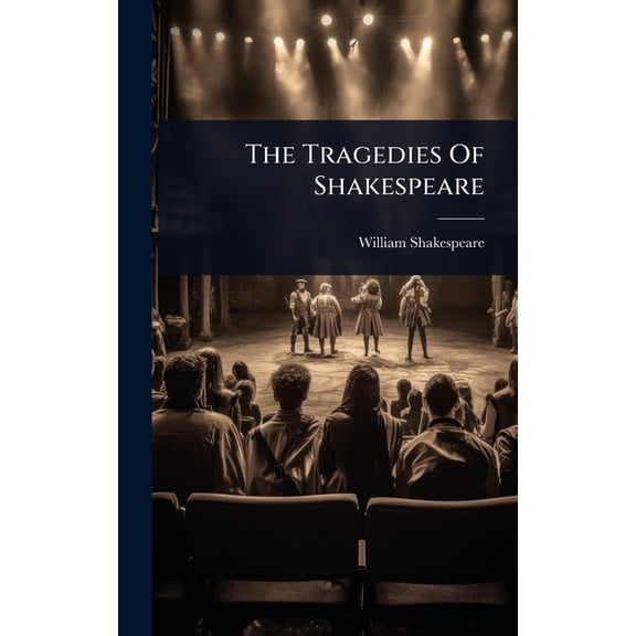 The Tragedies Of Shakespeare, (Hardcover)