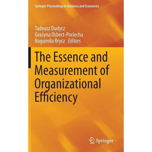 Springer Proceedings in Business and Eco The Essence and Measurement of Organizational Efficiency, (Hardcover)
