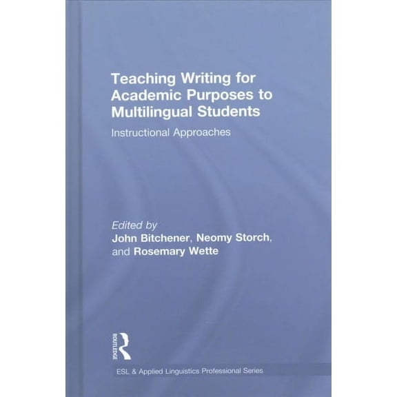 ESL & Applied Linguistics Professional: Teaching Writing for Academic Purposes to Multilingual Students: Instructional Approaches (Hardcover)