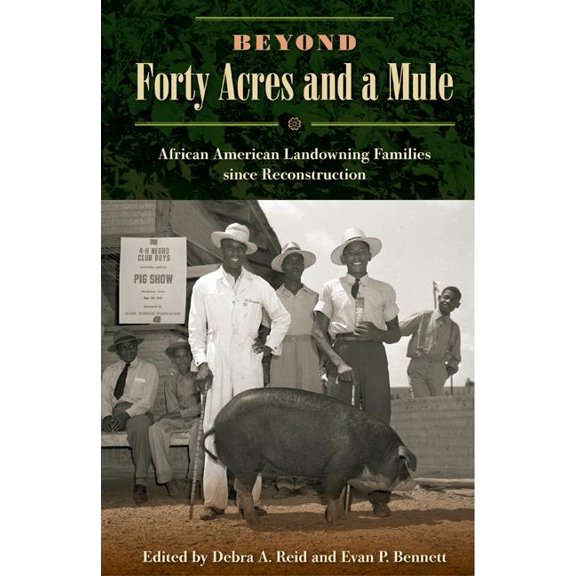 Beyond Forty Acres and a Mule: African American Landowning Families Since Reconstruction, (Paperback)