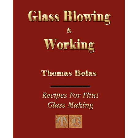 Glassblowing and Working - Illustrated (Paperback)