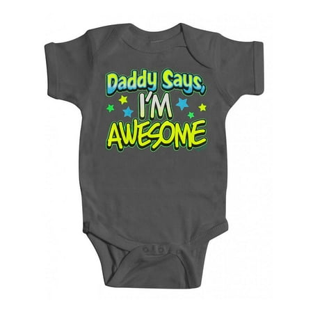 

Toddlers Daddy Says I m Awesome Bodysuit - Charcoal - 6 Months