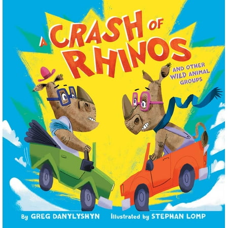 A Crash of Rhinos : and other wild animal groups (Best Animal Group Names)