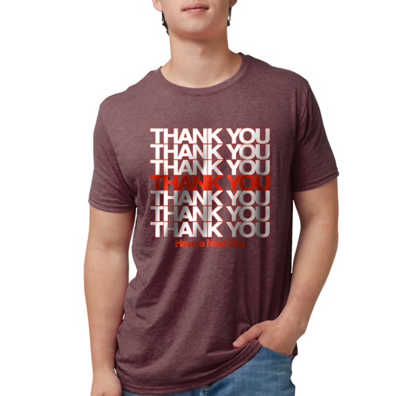 CafePress - Thank You Have A Nice Day Men's Deluxe T Shirt - Mens Tri-blend T-Shirt