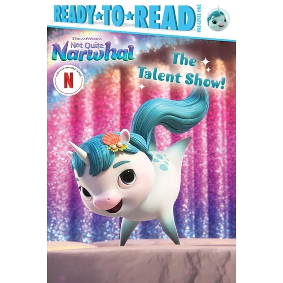 DreamWorks Not Quite Narwhal The Talent Show!: Ready-To-Read Pre-Level 1, (Paperback)