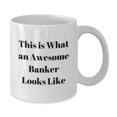 thumbnail image 2 of Funny Banker Gifts from Friends for Awesome Banker, White Coffee Mug with Inspirational Quote 'This Is What An Awesome Banker Looks Like' on Graduation, 2 of 4