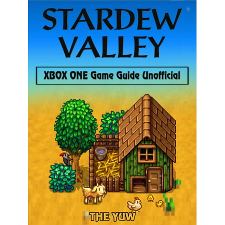 Stardew Valley Xbox One Game Guide Unofficial -