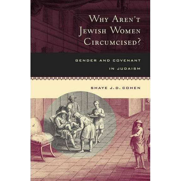 Why Aren't Jewish Women Circumcised?: Gender and Covenant in Judaism, (Hardcover)