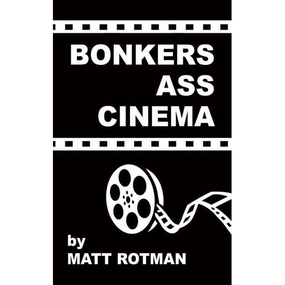 Bonkers Ass Cinema (hardback), (Hardcover)