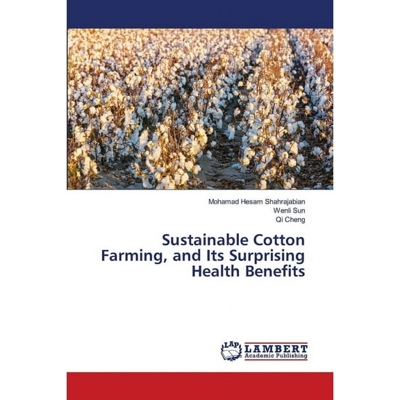 Sustainable Cotton Farming, and Its Surprising Health Benefits (Paperback)