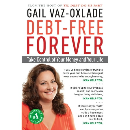 Debt-Free Forever : Take Control of Your Money and Your Life