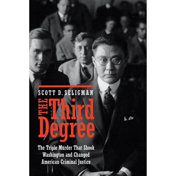 Pre-Owned The Third Degree: The Triple Murder That Shook Washington and Changed American Criminal Justice (Hardcover) 1612349943 9781612349947