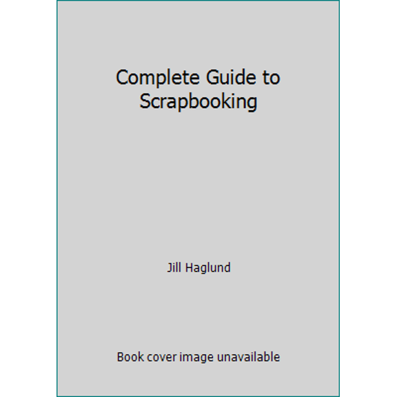 Pre-Owned Complete Guide to Scrapbooking (Paperback) 1891898000 9781891898006