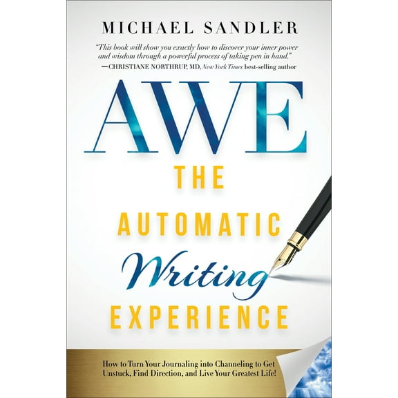 Pre-Owned The Automatic Writing Experience (Awe): How to Turn Your Journaling Into Channeling to Get Unstuck, Find Direction, and Live Your Greatest Life! (Paperback) 1722503203 9781722503208