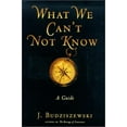 thumbnail image 1 of Pre-Owned What We Can't Not Know: A Guide (Hardcover) 189062649X 9781890626495, 1 of 1