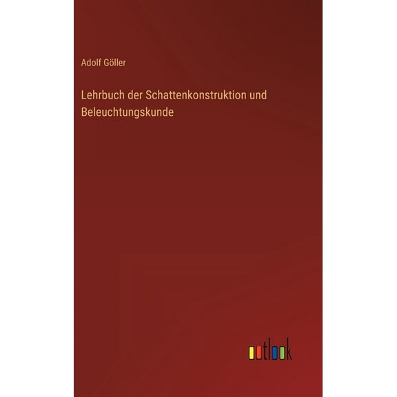 Lehrbuch der Schattenkonstruktion und Beleuchtungskunde (Hardcover)