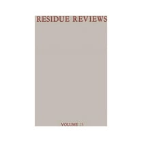 Residue Reviews/Rückstandsberichte Residues of Pesticides and Other Foreign Chemicals in Foods and Feeds / Rückstände Von Pesticiden Und Anderen Fremdstoff, Book 25, (Paperback)