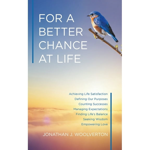 For a Better Chance at Life: Achieving Life Satisfaction, (Hardcover)